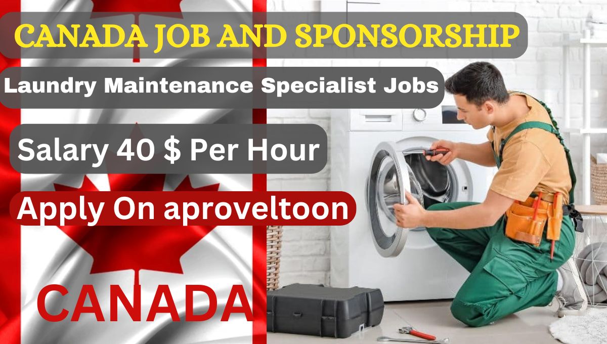 Laundry Maintenance Specialist Jobs In Canada With Visa Sponsorship 2024