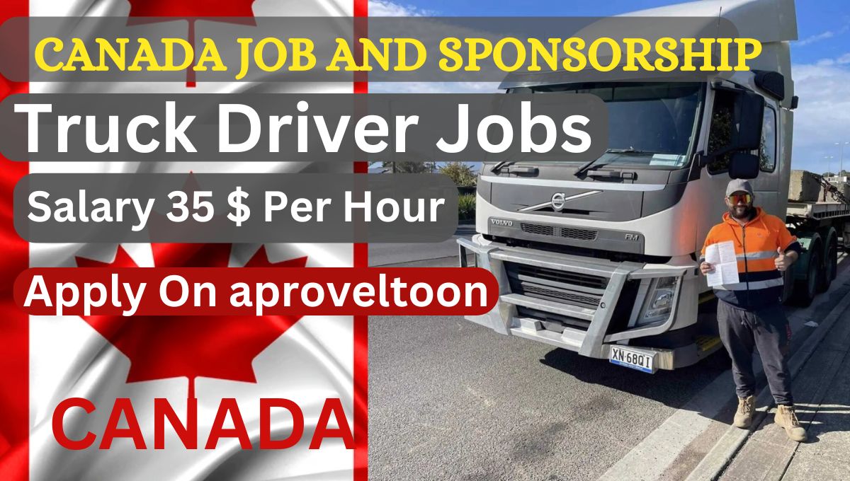 Truck Driver Job In Canada With Visa Sponsorship 2024