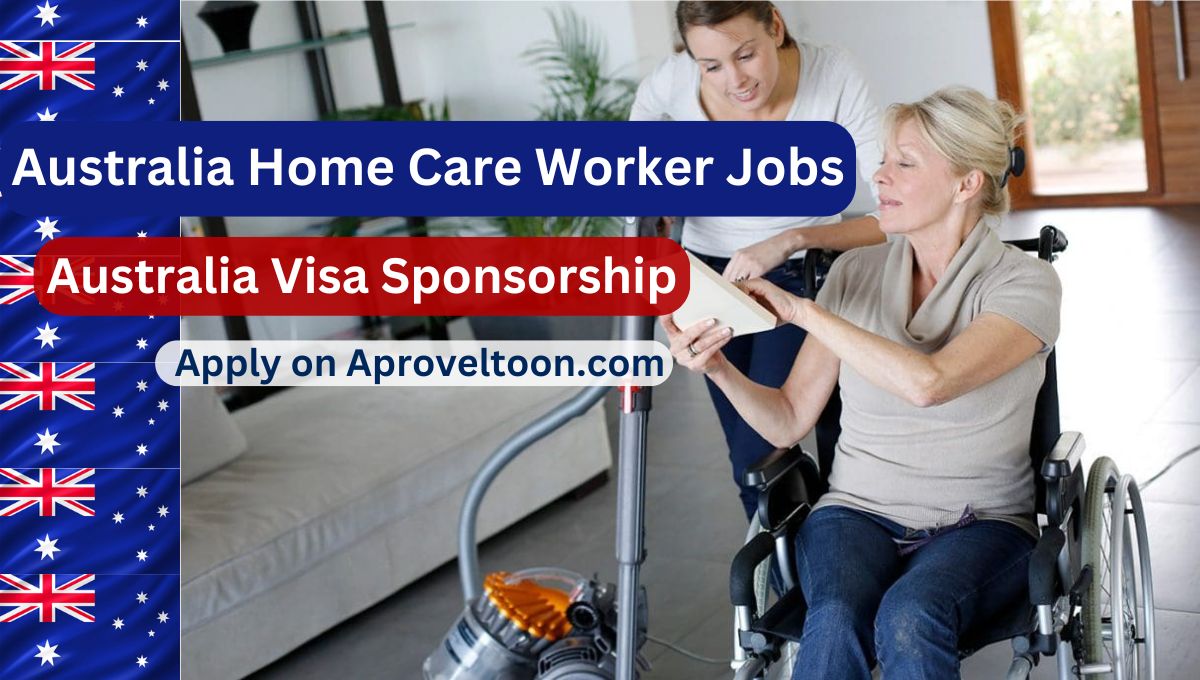 Australia Home Care Worker Jobs Get Sponsored in 2024 Visa